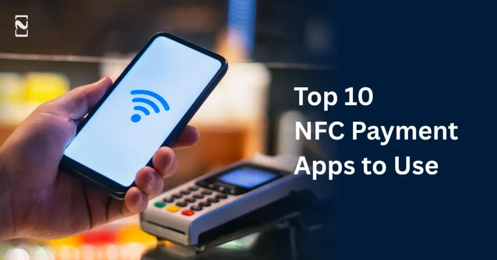 Top 10 NFC Payment Apps for Contactless Transactions