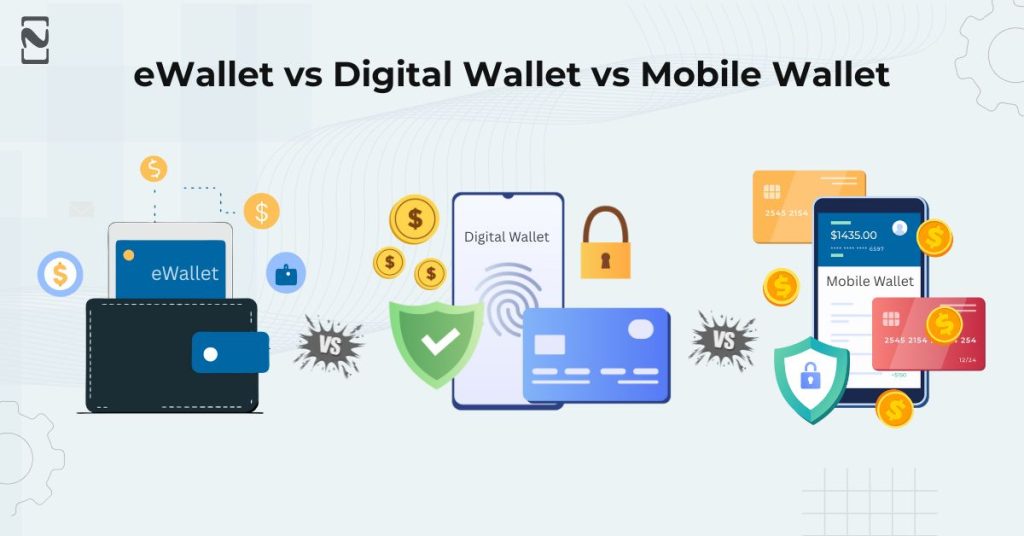 eWallet vs Digital Wallet vs Mobile Wallet Explained eWallet vs Digital Wallet vs Mobile Wallet Explained